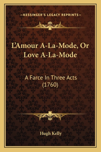 L'Amour A-La-Mode, Or Love A-La-Mode