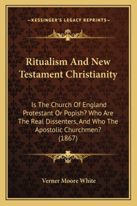 Ritualism And New Testament Christianity