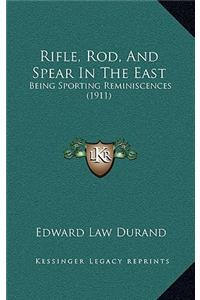 Rifle, Rod, And Spear In The East: Being Sporting Reminiscences (1911)