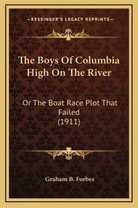 The Boys Of Columbia High On The River