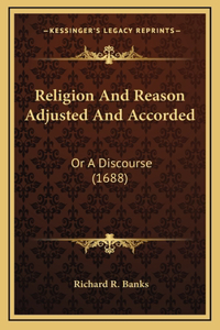 Religion And Reason Adjusted And Accorded