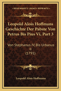 Leopold Alois Hoffmans Geschichte Der Pabste Von Petrus Bis Pius Vi, Part 3