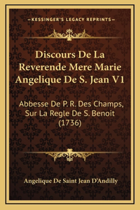 Discours De La Reverende Mere Marie Angelique De S. Jean V1