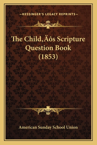 Child's Scripture Question Book (1853)