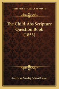 Child's Scripture Question Book (1853)