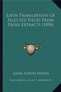 Latin Translations Of Selected Pieces From Prose Extracts (1890)
