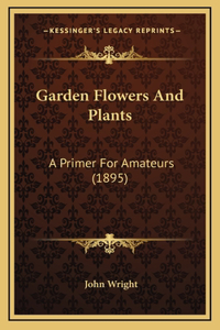 Garden Flowers And Plants