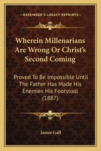 Wherein Millenarians Are Wrong Or Christ's Second Coming