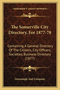 The Somerville City Directory, For 1877-78