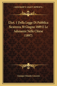 L'Art. 1 Della Legge Di Pubblica Sicurezza 30 Giugno 1889 E Le Adunanze Nelle Chiese (1897)