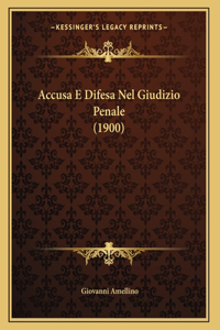 Accusa E Difesa Nel Giudizio Penale (1900)