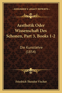 Aesthetik Oder Wissenschaft Des Schonen, Part 3, Books 1-2