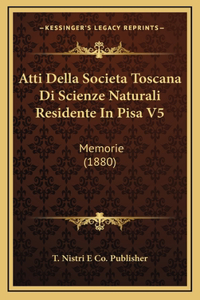 Atti Della Societa Toscana Di Scienze Naturali Residente In Pisa V5