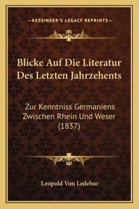 Blicke Auf Die Literatur Des Letzten Jahrzehents