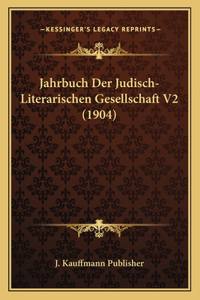 Jahrbuch Der Judisch-Literarischen Gesellschaft V2 (1904)