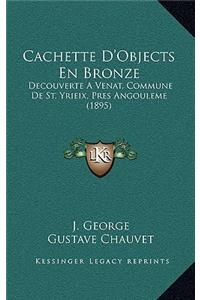 Cachette D'Objects En Bronze: Decouverte A Venat, Commune De St. Yrieix, Pres Angouleme (1895)