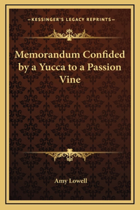 Memorandum Confided by a Yucca to a Passion Vine