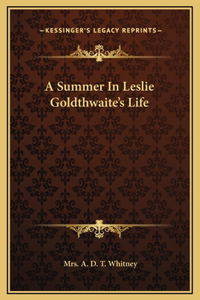 A Summer In Leslie Goldthwaite's Life