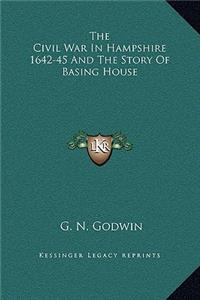 Civil War In Hampshire 1642-45 And The Story Of Basing House