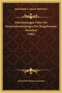 Untersuchungen Ueber Die Sinneswahrnehmungen Des Neugeborenen Menschen (1882)