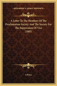 A Letter To The Members Of The Proclamation Society And The Society For The Suppression Of Vice (1805)