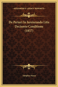 De Periuri In Iureiurando Litis Decisorio Conditione (1857)