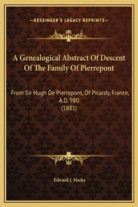 A Genealogical Abstract Of Descent Of The Family Of Pierrepont