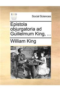 Epistola Objurgatoria Ad Guilielmum King, ...