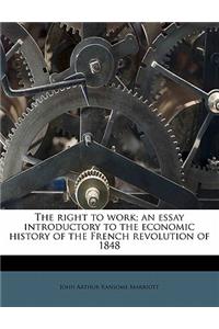 Right to Work; An Essay Introductory to the Economic History of the French Revolution of 1848