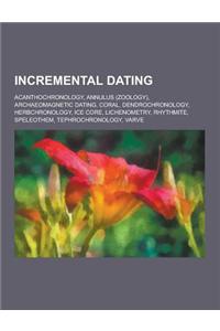 Incremental Dating: Acanthochronology, Annulus (Zoology), Archaeomagnetic Dating, Coral, Dendrochronology, Herbchronology, Ice Core, Liche