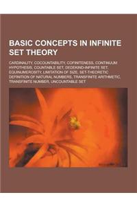 Basic Concepts in Infinite Set Theory: Cardinality, Cocountability, Cofiniteness, Continuum Hypothesis, Countable Set, Dedekind-Infinite Set, Equinume