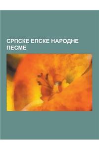 Srpske Epske Narodne Pesme: Istorijske Li Nosti Srpskih Epskih Pesama, Neistorijske Li Nosti Srpskih Epskih Pesama, Pesme O Marku Kraljevic U, Mar