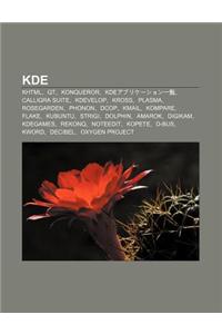KDE: Khtml, Qt, Konqueror, Kdeapurik Shon y L N, Calligra Suite, Kdevelop, Kross, Plasma, Rosegarden, Phonon, Dcop, Kmail,
