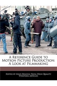 A Reference Guide to Motion Picture Production