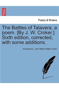 The Battles of Talavera, a Poem. [By J. W. Croker.] Sixth Edition, Corrected, with Some Additions.