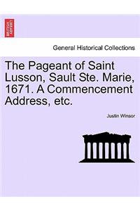 Pageant of Saint Lusson, Sault Ste. Marie, 1671. a Commencement Address, Etc.