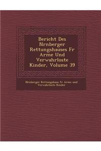 Bericht Des N Rnberger Rettungshauses Fur Arme Und Verwahrloste Kinder, Volume 39