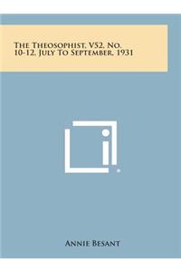 The Theosophist, V52, No. 10-12, July to September, 1931