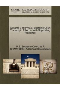 Williams V. Riley U.S. Supreme Court Transcript of Record with Supporting Pleadings
