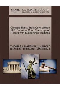 Chicago Title & Trust Co V. Welton U.S. Supreme Court Transcript of Record with Supporting Pleadings