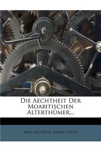 Die Aechtheit Der Moabitischen Alterthumer...