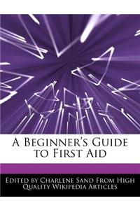 A Beginner's Guide to First Aid