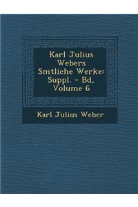 Karl Julius Webers S Mtliche Werke