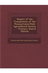 Report of the Transactions of the Pennsylvania State Agricultural Society ...