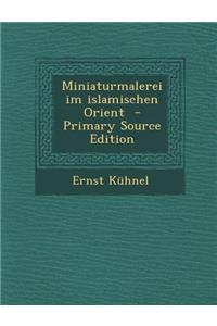 Miniaturmalerei Im Islamischen Orient