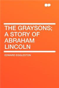The Graysons; A Story of Abraham Lincoln