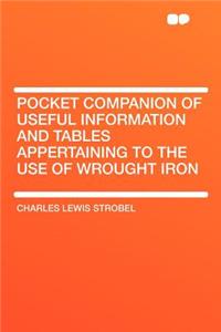 Pocket Companion of Useful Information and Tables Appertaining to the Use of Wrought Iron