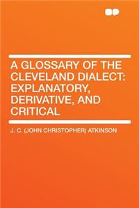 A Glossary of the Cleveland Dialect