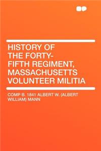 History of the Forty-Fifth Regiment, Massachusetts Volunteer Militia