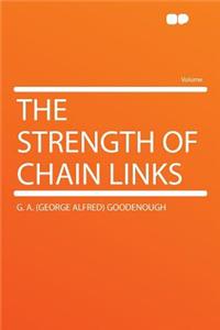 The Strength of Chain Links